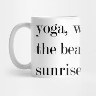 Yoga, Wine, The Beach, Sunrise. Mug